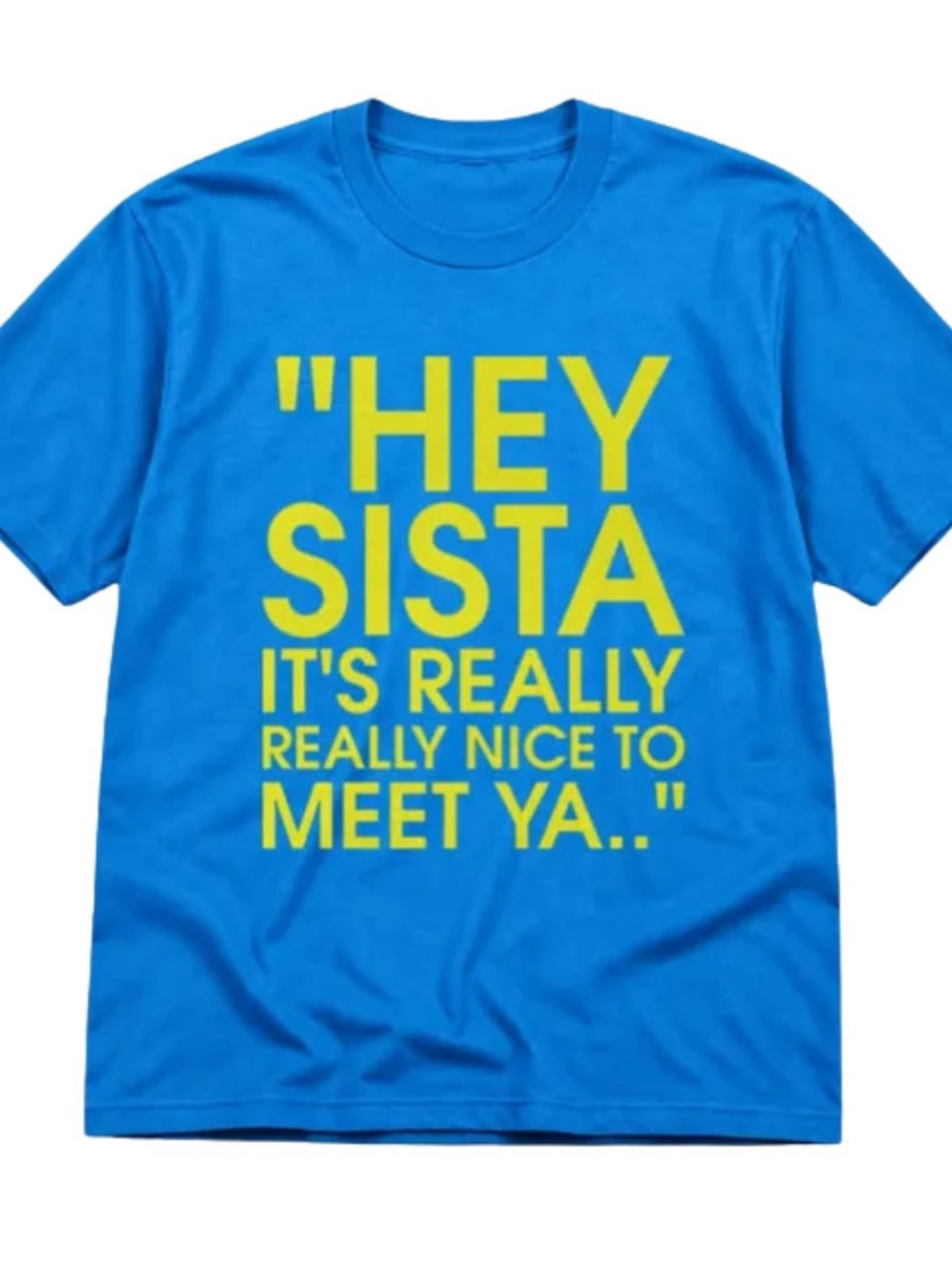 Blue Tee with Yellow "HEY SISTA" Graphic